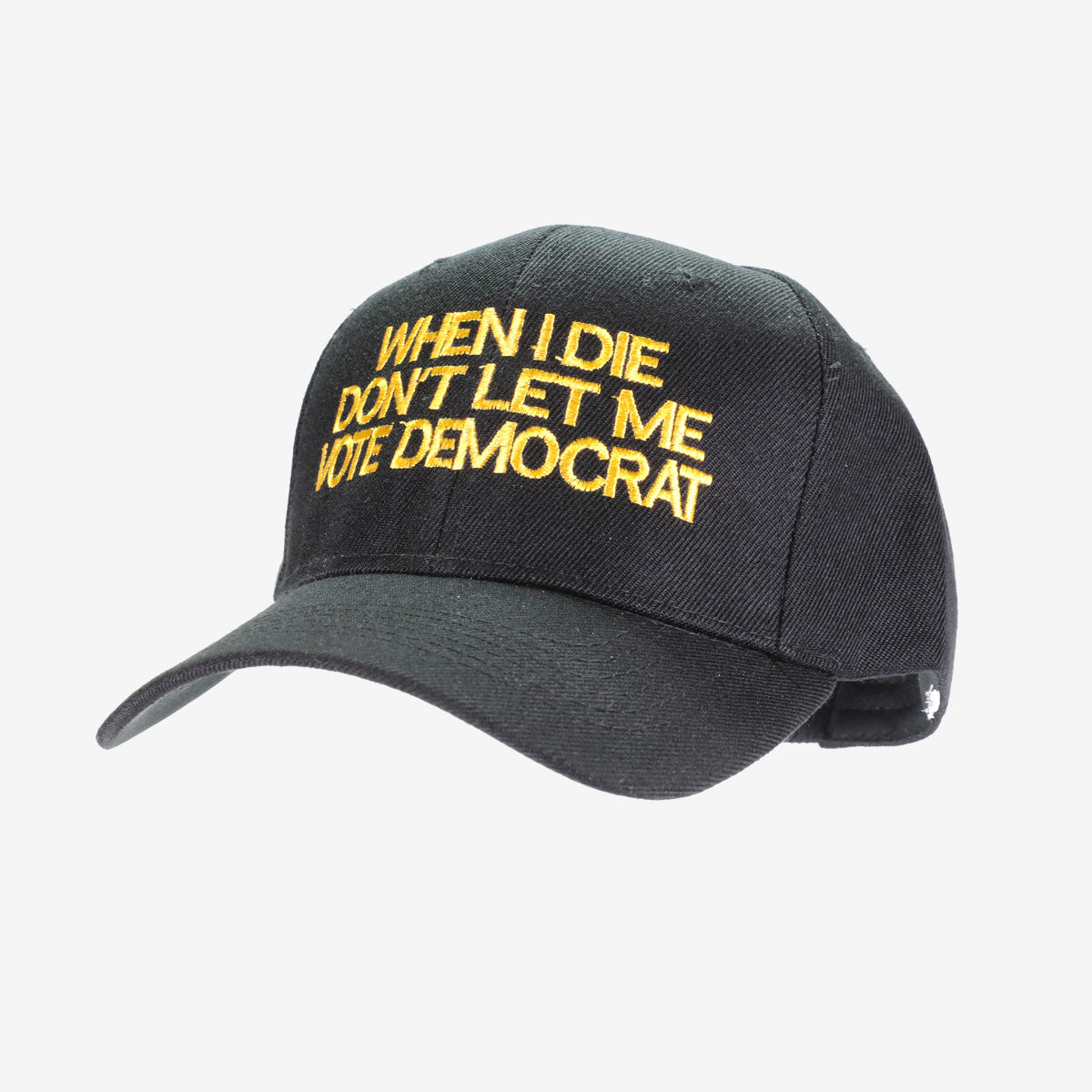 When I Die Don't Let Me Vote Democrat Black/Yellow Hat