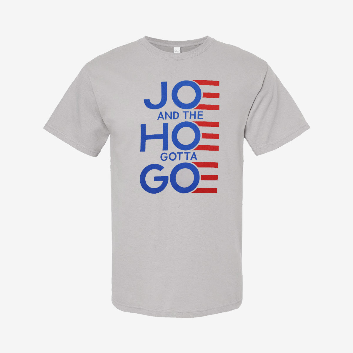 Jo and The Ho Gotta Go T-Shirt