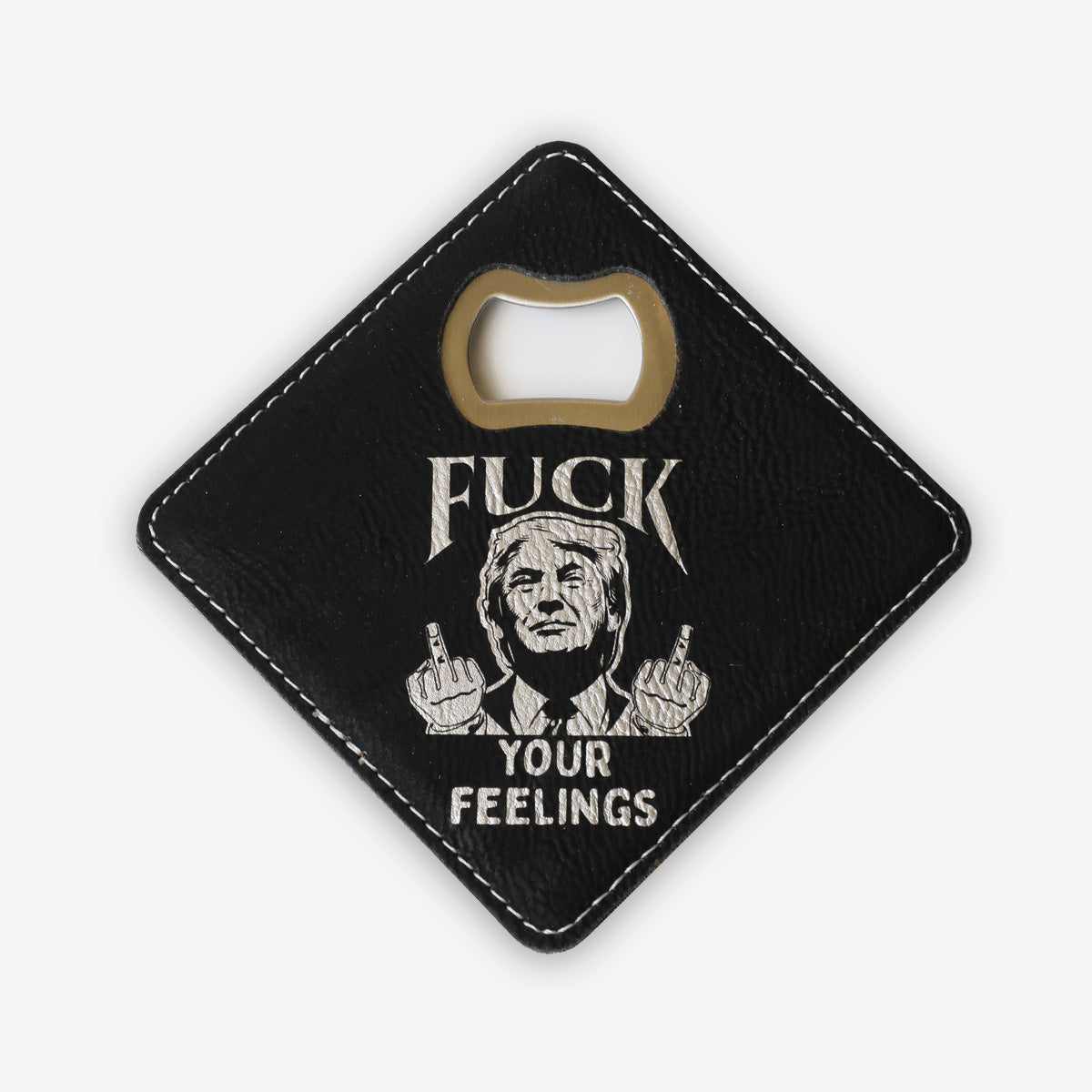 F*** Your Feelings Leatherette Coaster w/ Bottle Opener