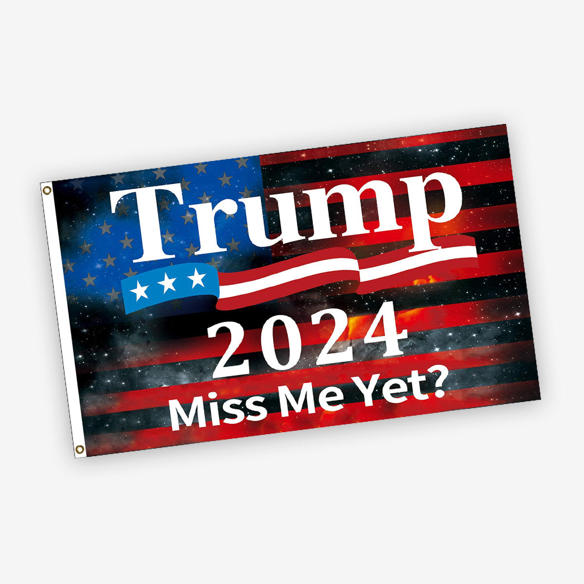 Trump 2024 Miss Me Yet Flag