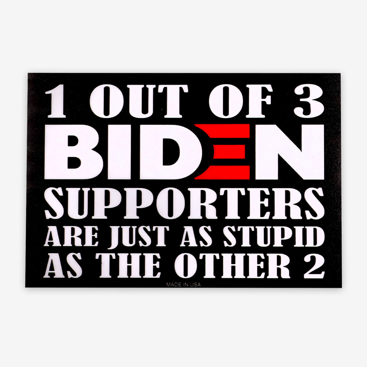 1 out of 3 Biden Supporters Are Stupid Magnet