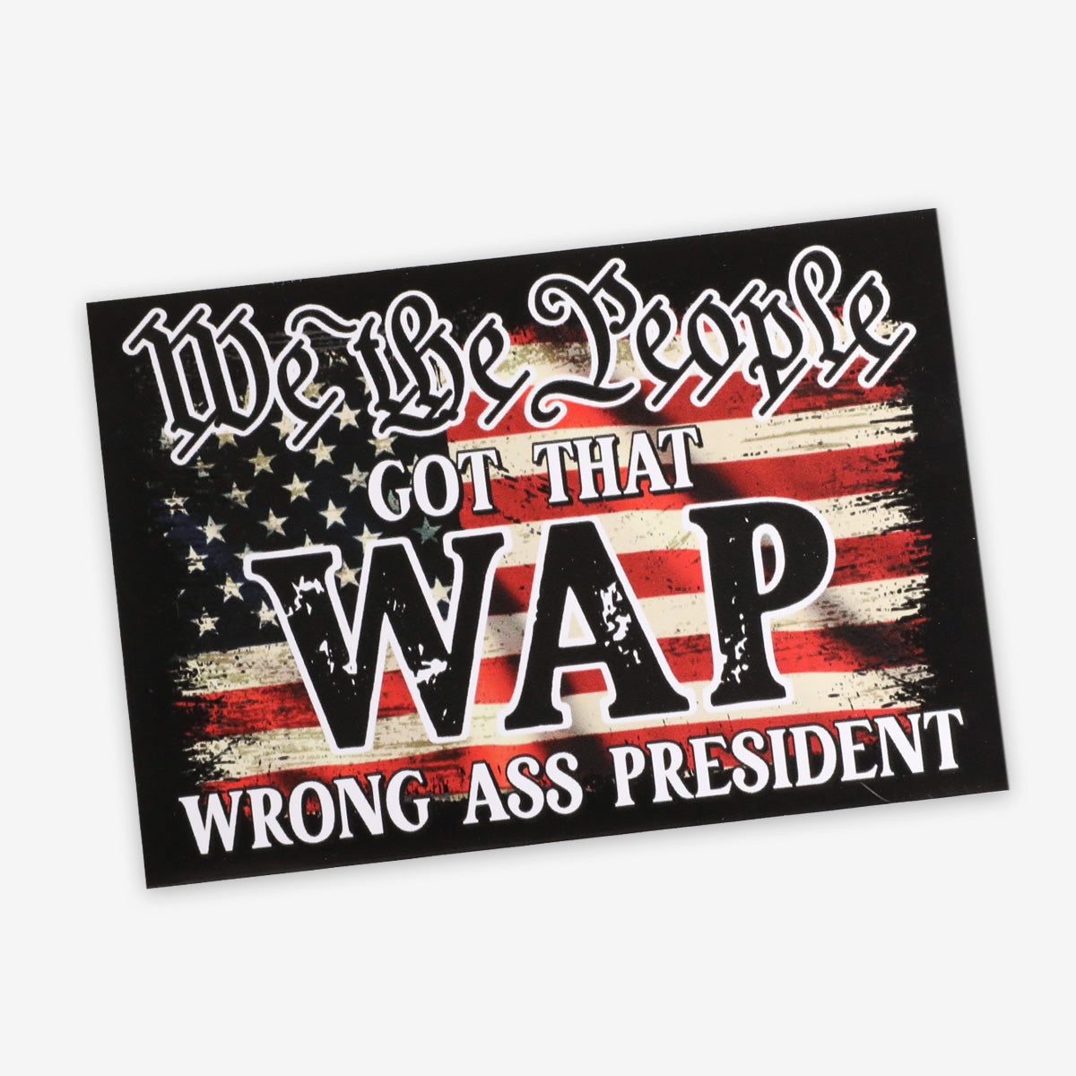Trump 2024 Sticker - We The People Got That WAP