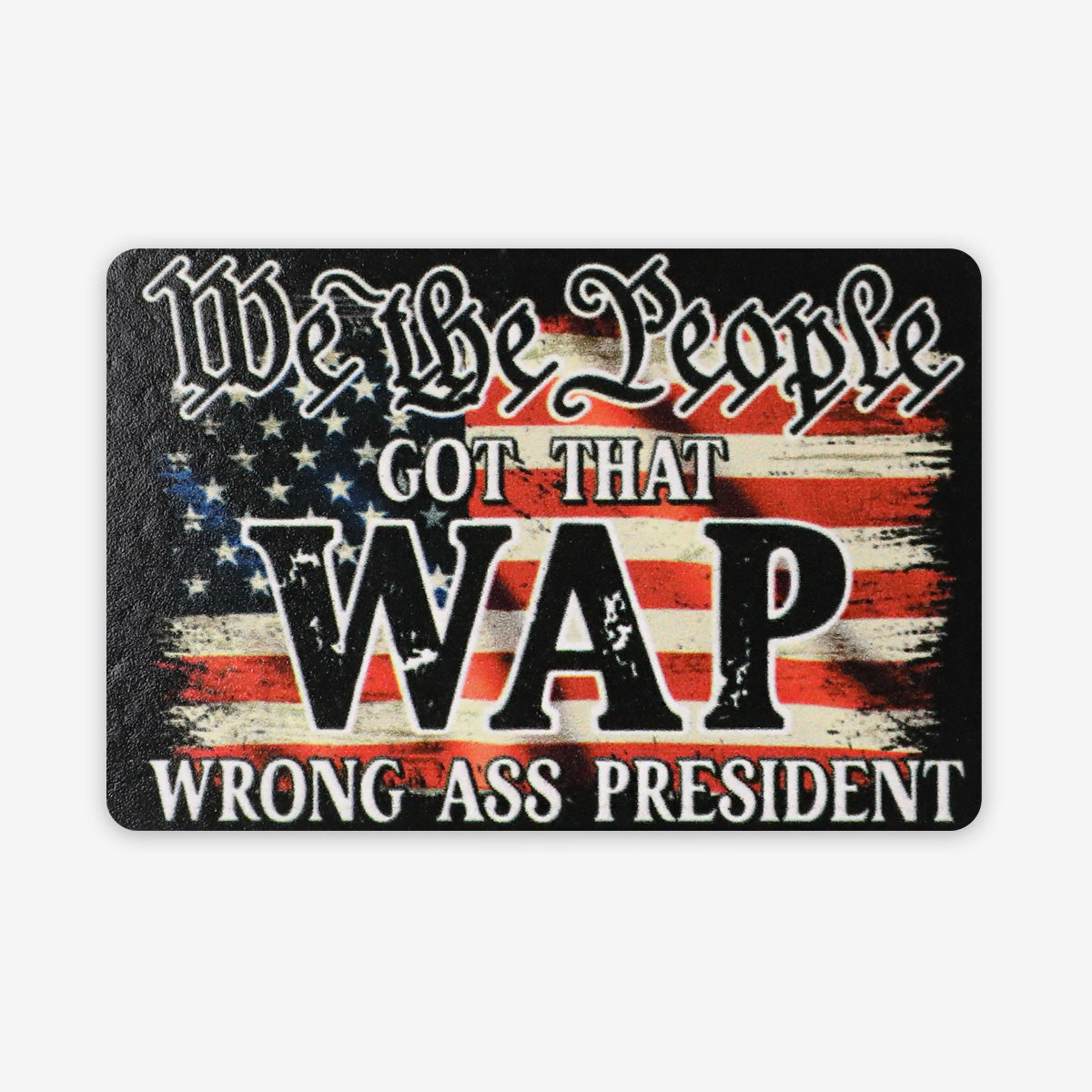 Trump 2024 Magnet - We The People Got that WAP
