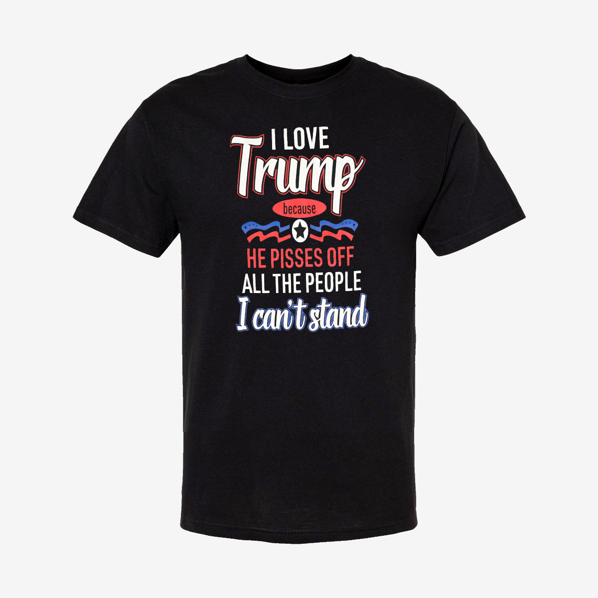 I Love Trump Because T-Shirt