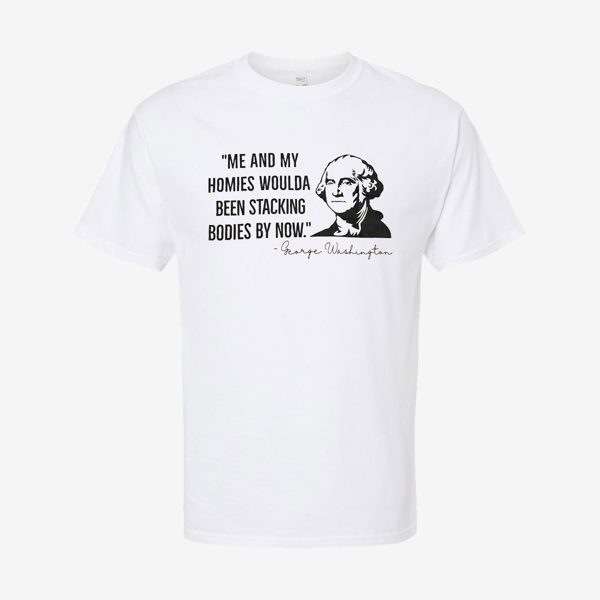 Me And My Homies - George Washington T-Shirt